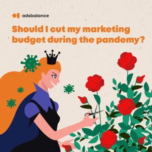 Should I cut my marketing budget during the COVID-19 pandemy?