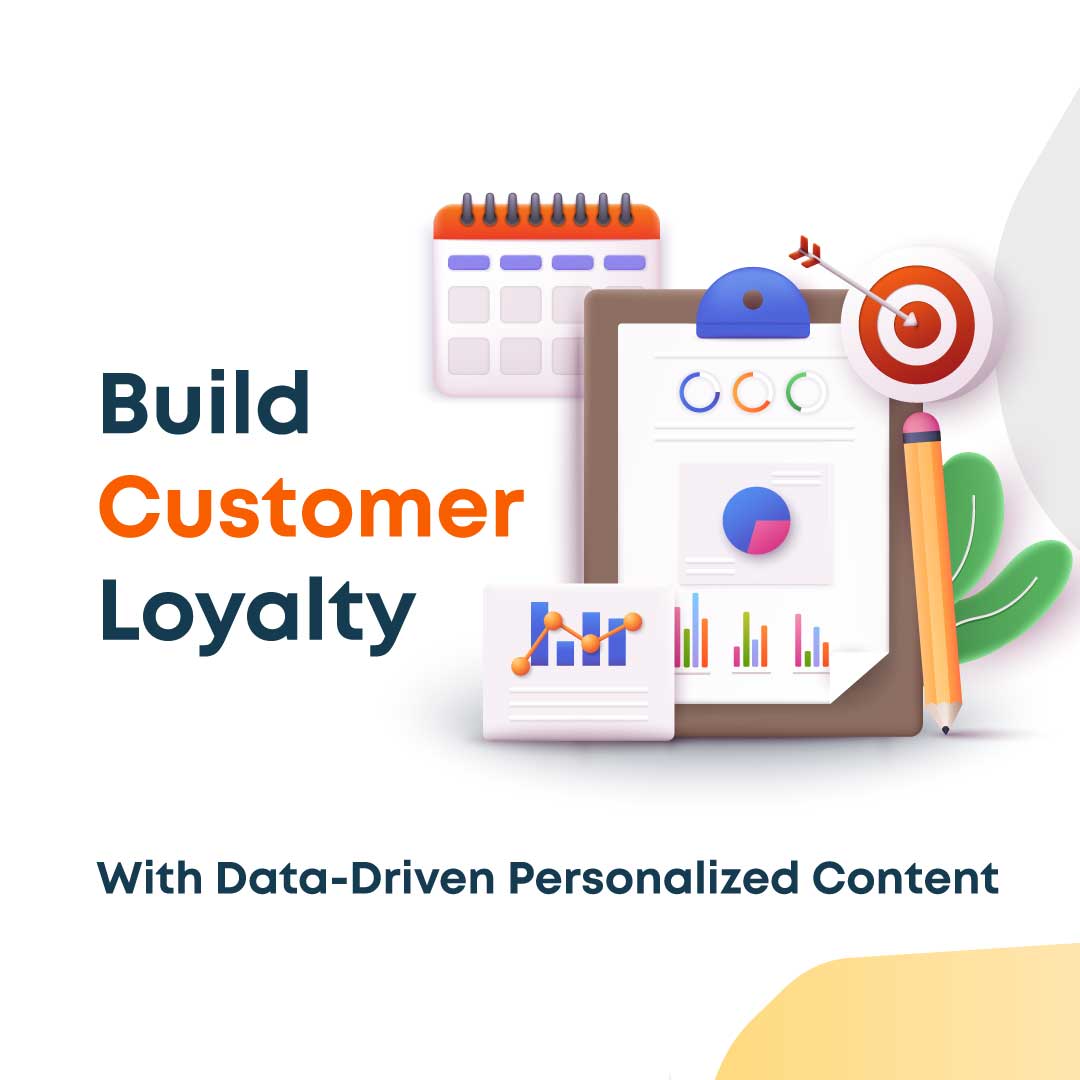 Build Customer Loyalty With Data-Driven Personalized Content