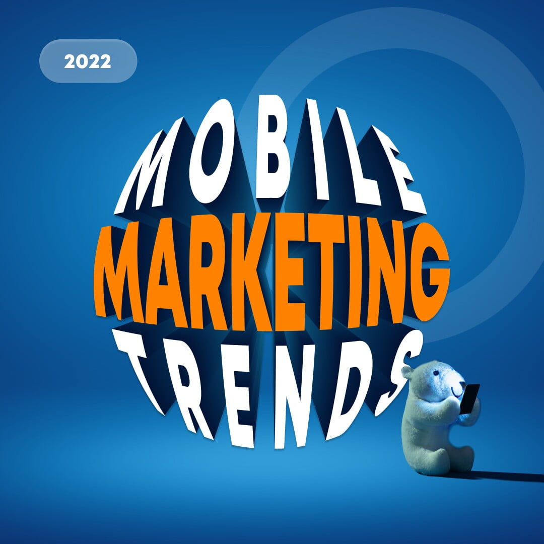 Mobile Marketing Trends 2022